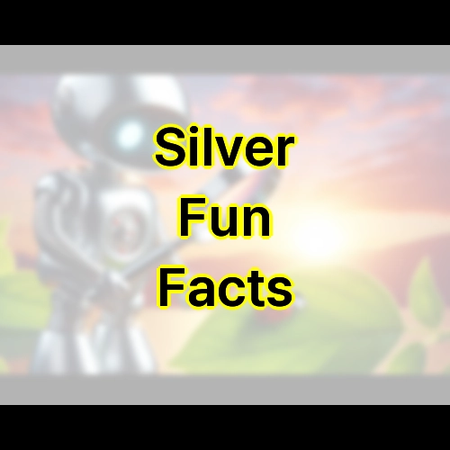 Silver Fun Facts